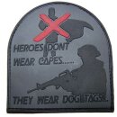 3D Rubber Patch "HEROES DONT WEAR CAPES"...