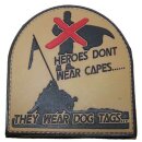 3D Rubber Patch "HEROES DONT WEAR CAPES" Flagge...
