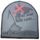 3D Rubber Patch "HEROES DONT WEAR CAPES" Flagge...
